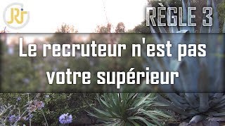 Règle 3 ➡ Le recruteur nest pas votre supérieur 💪 [upl. by Nelluc768]