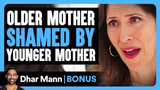 OLDER MOTHER Shamed By YOUNGER MOTHER  Dhar Mann Bonus [upl. by Llirrem]