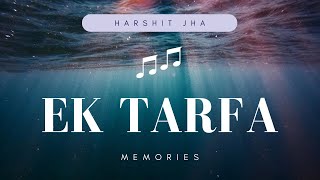 Ek Tarfa  Darshan Raval  Cover Song  FtHarshit Jha [upl. by Darcie293]