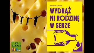 Aleksandra Kasprzak Wydrąż mi rodzinę w serze  SIERPC w powieści [upl. by Helali]