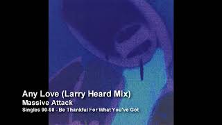 Massive Attack  Any Love Larry Heard Mix Singles 9098 [upl. by Pammi419]