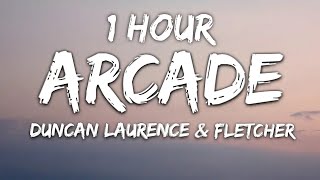 Duncan Laurence  Arcade Lyrics ft FLETCHER 1 Hour [upl. by Magnus]