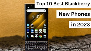 Top 10 Best Blackberry New Phones in 2023 [upl. by Eila]