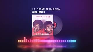 LA DREAM TEAM REMIX [upl. by Enilekaj297]