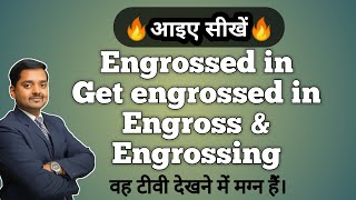 Engrossed meaning  How to use engrossed in get engrossed in engross amp engrossing in English [upl. by Mccourt]