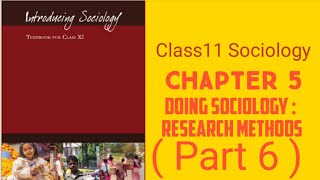 Class 11th Sociology Chapter 5 Doing Sociology  Research Methods  Part 6 [upl. by Goldi]