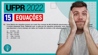 15 UFPR 2022  EQUAÇÕES  Uma fábrica de calçados possui um custo fixo mensal de R 2000000 [upl. by Dickman82]