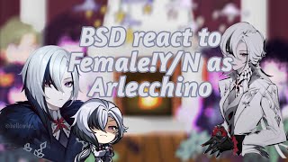 BSD react to FemYN as ArlecchinoSPOILERSBSDGenshinImpactGC [upl. by Caz]