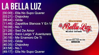 La Bella Luz 2024 MIX Nuevas Canciones  Ella No Supo Querer Disjockey Gilda Zapatitos Blanco [upl. by Rol910]