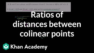 Ratios of distances between colinear points  Analytic geometry  Geometry  Khan Academy [upl. by Jacobba]