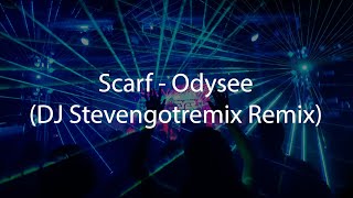 Scarf  Odysee DJ Stevengotremix Remix [upl. by Guimond35]