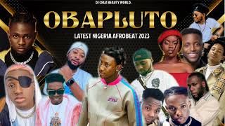 OBAPLUTO LATEST NIGERIA AFROBEAT MIX 2023 FT BURNA BOY REMA SALLIPOPI DJ CRUZ DAVIDO  KIZZ DAN [upl. by Hennahane52]