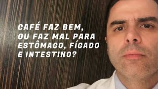 ☕ CAFÉ faz bem ou faz mal para Estômago Fígado e Intestino [upl. by Douville]