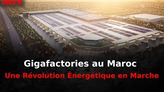 Gigafactories au Maroc  Une Révolution Énergétique en Marche [upl. by Felt]