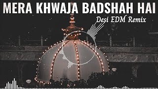 Mera Khwaja Badshah hai  New Dj Mix Qawwali  Khwaja Badshah Hai Desi EDM Remix  Dj Shoaib Mix [upl. by Idnil485]