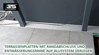 Terrassenplatten mit Randabschluss und Entwässerungsrinne auf Aluminiumsystem verlegen [upl. by Meijer448]