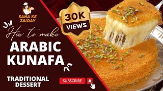 Arabic Style Kunafa Recipe By Sana Ke Zaiqay  Sanas Delicious Arabic Knafeh Recipe [upl. by Yecam909]