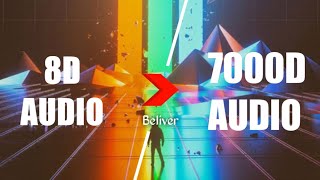 Imagine Dragons  Believer 7000D AUDIO  Not 8D Audio Use HeadPhone  Share [upl. by Yelrebma]