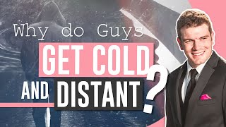 Why Do Guys Get Cold And Distant [upl. by Guttery726]