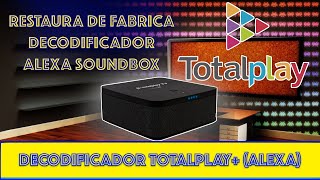 COMO RESTAURAR DE FABRICA TU DECODIFICADOR DE TOTALPLAY SOUNDBOX ALEXA MUY RAPIDO Y SENCILLO 2023 [upl. by Kalk]