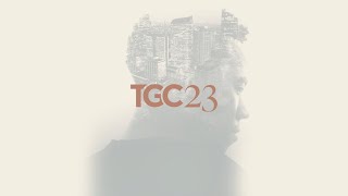 TGC23 Conference Official Promo  The Gospel Coalition [upl. by Ojahtnamas882]