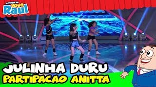 Anitta da um show com Julinha Duru  Não Para Raul Gil [upl. by Esnahc]