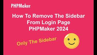 Remove Side Bar of Login Page PHPMaker 2024  Only the Sidebar [upl. by Ahso484]