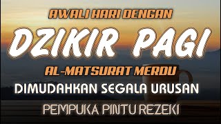 DZIKIR PAGI SESUAI SUNNAH RASUL  ZIKIR PEMBUKA PINTU REZEKI  Dzikir Mustajab Pagi [upl. by Concha963]