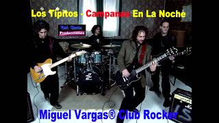 Los Tipitos  Campanas En La Noche Miguel Vargas® Club Rocker [upl. by Zizaludba]