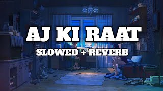 AJ KI RAAT SLOWED REVERB SONG  MOST FAMOUS SLOWED REVERB SONG  slowreverbsongs arijitsingh [upl. by Huberto736]