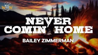 Bailey Zimmerman  Never Comin’ Home Lyrics [upl. by Salmon]