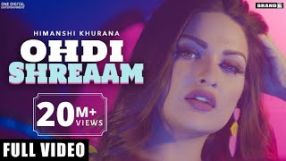 HIMANSHI KHURANA  Ohdi Shreaam Full Video Bunty Bains  Singga  Jassi x  Brand B  Latest Songs [upl. by Arenahs423]