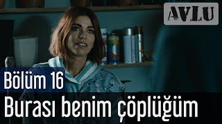 Avlu 16 Bölüm  Burası Benim Çöplüğüm [upl. by Scharf]