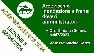 Lezione 5 Aggiornamento ALAC 2024 08042024  Rischio inondazione e frana doveri amministratori [upl. by Raquel]