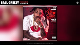 Ball Greezy  Im In Love Audio feat Lyriq Tye [upl. by Kahcztiy]