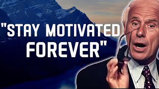 5 Ways to Keep Your Motivation Alive for the Long Haul  Inspired by Jim Rohn 1 Set Clear Goals [upl. by Piselli983]