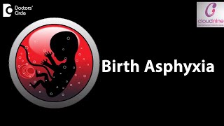 What is the meaning of Birth Asphyxia  Dr Piyush Shah of Cloudnine Hospitals  Doctors’ Circle [upl. by Anaujal420]