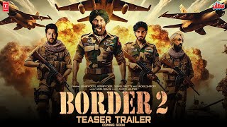 Border 2  Trailer  Sunny Deol Ahan Shetty Varun Dhawan Diljit Dosanjh  JP Dutta  TSeries [upl. by Kuehnel315]