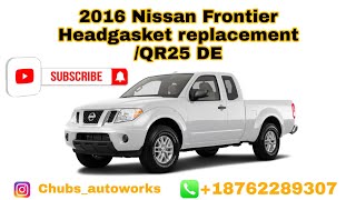 2016 Nissan Frontier headgasket replacement QR25DE Headgasket replacement [upl. by Ennahoj]