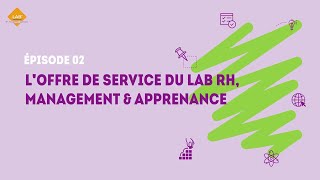 Le Lab RH management amp apprenance – Episode 2  l’offre de service [upl. by Hays]