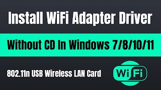 How To Install WiFi Adapter Driver Without CD In Windows 781011  80211n USB Wireless LAN Card [upl. by Gredel382]