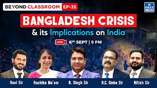 Bangladesh Crisis amp Implications for India  Detailed Analysis for UPSC CSE  Beyond Classroom [upl. by Eicirtap]