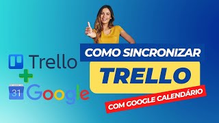 Aprenda a ser mais produtivo sincronizando o Trello como o seu google Agenda [upl. by Mireielle]