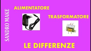 differenza tra alimentatore e trasformatore [upl. by Pitchford]