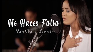 Yamilka  Me Haces Falta Acústico [upl. by Natam]