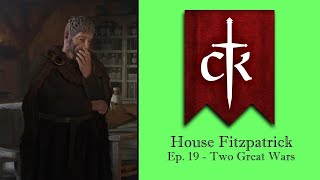 House Fitzpatrick  Crusader Kings 3  Ep 19 Two Great Wars [upl. by Submuloc403]