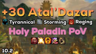 30 AtalDazar Tyrannical  M 102 Holy Paladin PoV [upl. by Devin]