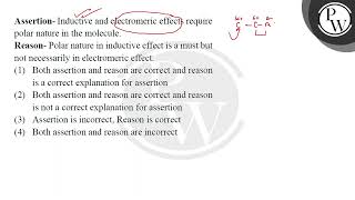 Assertion Inductive and electromeric effects require polar nature in the molecule Reason Pola [upl. by Odnamra]