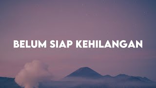 Belum Siap Kehilangan  Stevan Pasaribu Lirik Lagu [upl. by Wilkison]