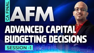 CA Final AFM 1st Class  Advanced Capital Budgeting Decisions I Sanjay Saraf Sir [upl. by Poler]